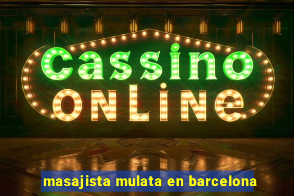 masajista mulata en barcelona